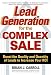 Brian  Carroll: Lead Generation for the Complex Sale : Boost the Quality and Quantity of Leads to Increase Your ROI