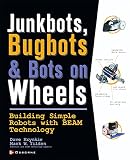 cover of JunkBots, Bugbots, and Bots on Wheels: Building Simple Robots With BEAM Technology