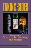Taking Sides: Clashing Views in Science, Technology, and Society (Taking Sides: Clashing Views on Controversial Issues in Science, Technology and Society)