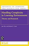 Handling Complexity in Learning Environments: Theory and Research (Advances in Learning and Instruction)