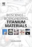 Bioscience and Bioengineering of Titanium Materials