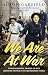 We Are at War: The Diaries of Five Ordinary People in Extraordinary Times