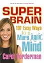 Super Brain: 101 Easy Ways to a More Agile Mind
