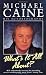 Michael Caine: What's It All About?