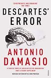 Descartes\' Error: Emotion, Reason and the Human Brain