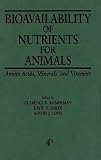 Bioavailability of Nutrients for Animals: Amino Acids, Minerals, Vitamins