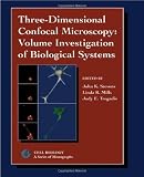 Three-Dimensional Confocal Microscopy: Volume Investigation of Biological Specimens: Volume Investigation of Biological Specimens (Cell Biology)