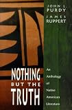 Nothing But the Truth: An Anthology of Native American Literature