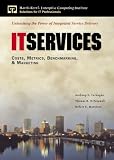 IT Services Costs, Metrics, Benchmarking and Marketing