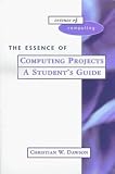 The Essence of Computing Projects: A Student`s Guide