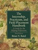 The Internship, Practicum, and Field Placement Handbook: A Guide for the Helping Professions (3rd Edition)