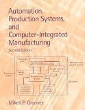 Automation, Production Systems, and Computer-Integrated Manufacturing (2nd Edition)