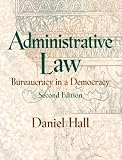 Administrative Law: Bureaucracy in a Democracy (2nd Edition)