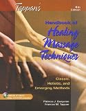 Tappan\'s Handbook of Healing Massage Techniques : Classic, Holistic and Emerging Methods (4th Edition)