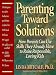 Linda Metcalf: Parenting Toward Solutions: How Parents Can Use Skills They Already Have to Raise Responsible, Loving Kids