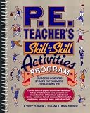 P.E. Teacher's Skill-By-Skill Activities Program: Success-Oriented Sports Experience for Grades K-8