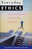 Everyday Ethics: Inspired Solutions to Real-Life Dilemmas