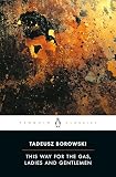 This Way for the Gas, Ladies and Gentlemen (Penguin Classics)