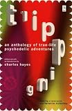 Tripping : An Anthology of True-Life Psychedelic Adventures, now with an updated and expanded resource section!