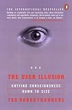 The User Illusion : Cutting Consciousness Down to Size (Penguin Press Science S.)