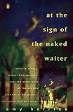 At the Sign of the Naked Waiter (Contemporary American Fiction)
