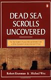 The Dead Sea Scrolls Uncovered: The 1ST compl Translation intrptn 50 Key Documents Withheld for Over 35 Years
