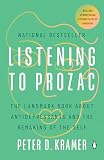 Listening to Prozac: The Landmark Book About Antidepressants and the Remaking of the Self, Revised Edition