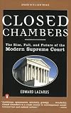 Closed Chambers : The Rise, Fall, and Future of the Modern Supreme Court