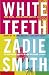 White Teeth.