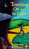 Traveling on into the Light: And Other Stories