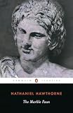 The Marble Faun: or, The Romance of Monte Beni (Penguin Classics)