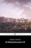 The Wealth of Nations: Books 1-3 (Penguin Classics)