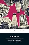 The Sleeper Awakes (Penguin Classics)