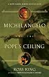 Michelangelo and the Pope's Ceiling