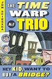 Hey Kid, Want to Buy a Bridge? (Time Warp Trio)