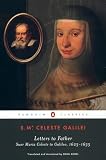Letters to Father: Celeste to Galileo, 1623-1633 By Suor Maria Celeste