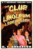 The Clue of the Linoleum Lederhosen: M. T. Anderson`s Thrilling Tales