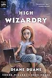 High Wizardry: The Third Book in the Young Wizards Series