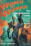 Women of Wonder, the Contemporary Years: Science Fiction by Women from the 1970s to the 1990s