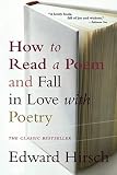 How to Read a Poem: And Fall in Love with Poetry
