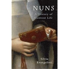 Nuns: A History of Convent Life