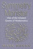 Symmetry and the Monster: The Story of One of the Greatest Quests of Mathematics