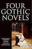 Four Gothic Novels: The Castle of Otranto; Vathek; The Monk; Frankenstein (World's Classics)
