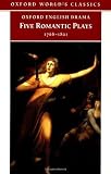 Five Romantic Plays, 1768-1821 (Oxford World's Classics)