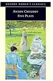 Five Plays: Ivanov, The Seagull, Uncle Vanya, Three Sisters, and The Cherry Orchard (Oxford World's Classics)