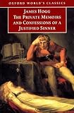 The Private Memoirs and Confessions of a Justified Sinner (Oxford World's Classics)