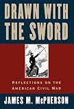Drawn with the Sword: Reflections on the American Civil War