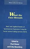 What the Face Reveals: Basic and Applied Studies of Spontaneous Expression Using the Facial Action Coding System (FACS) (Series in Affective Science)