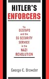 Hitler's Enforcers: The Gestapo and the SS Security Service in the Nazi Revolution