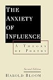 The Anxiety of Influence: A Theory of Poetry